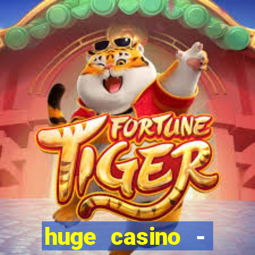 huge casino - jogos de cassino