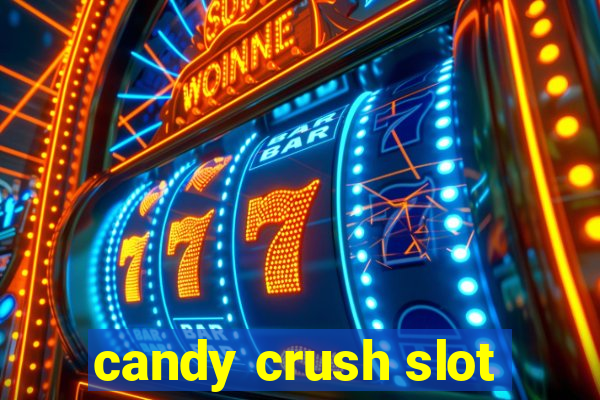 candy crush slot