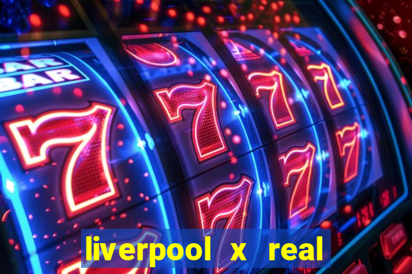 liverpool x real madrid futemax