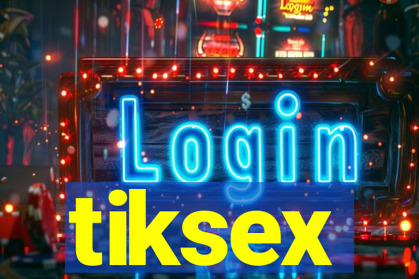 tiksex