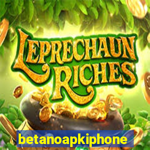 betanoapkiphone