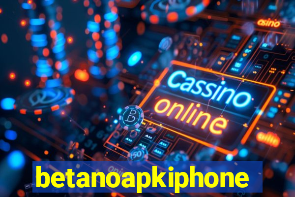 betanoapkiphone