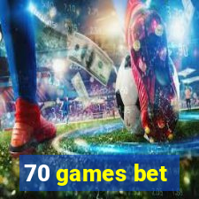 70 games bet