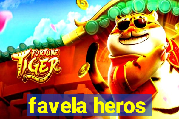 favela heros