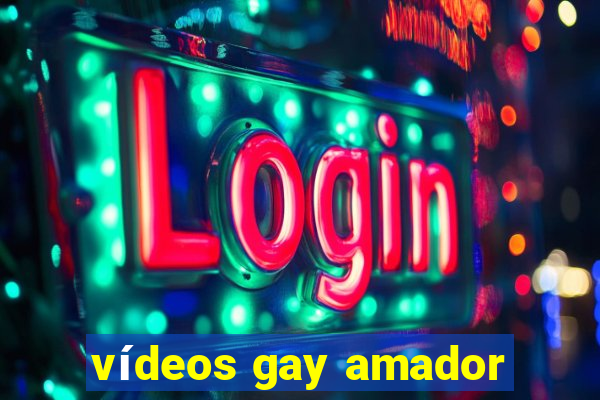 vídeos gay amador