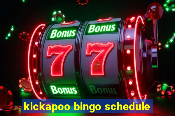 kickapoo bingo schedule