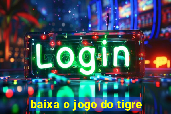 baixa o jogo do tigre