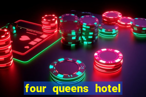 four queens hotel and casino las vegas