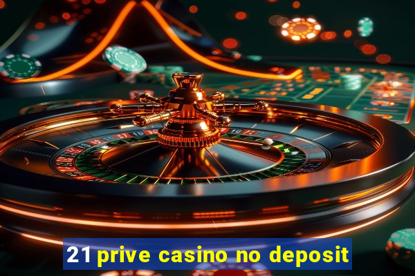 21 prive casino no deposit