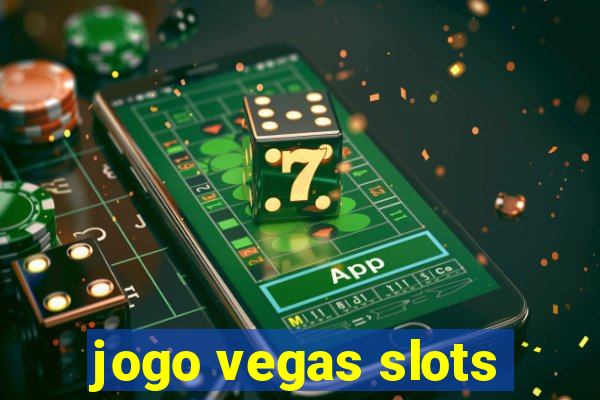 jogo vegas slots