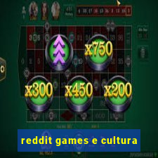 reddit games e cultura