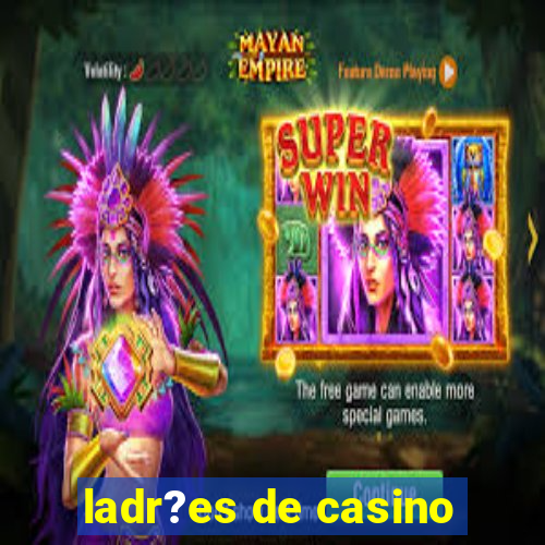 ladr?es de casino