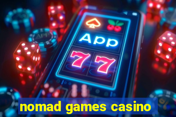 nomad games casino