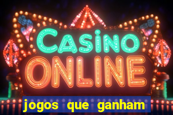 jogos que ganham dinheiro jogando