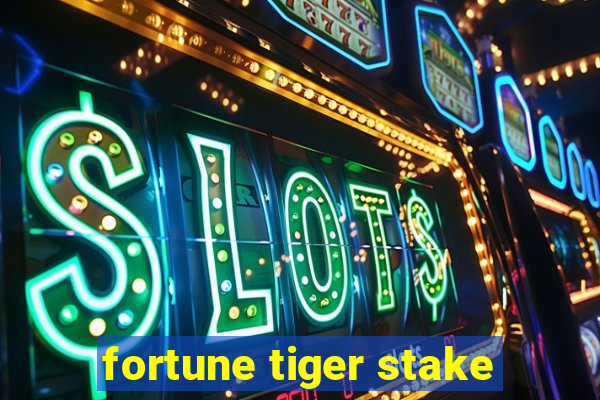 fortune tiger stake