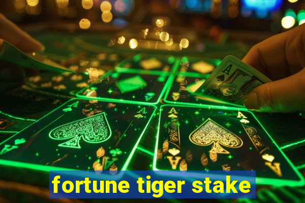 fortune tiger stake