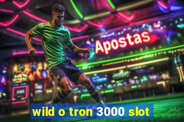 wild o tron 3000 slot