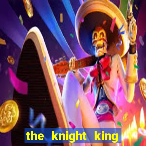 the knight king who returned with a god mangadex