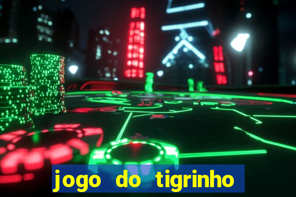 jogo do tigrinho que ganha bonus ao se cadastrar