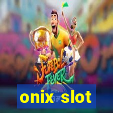 onix slot