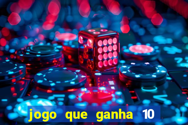 jogo que ganha 10 reais no cadastro