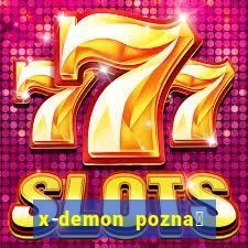 x-demon pozna艅 cena biletu