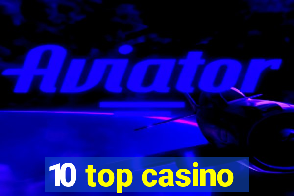 10 top casino