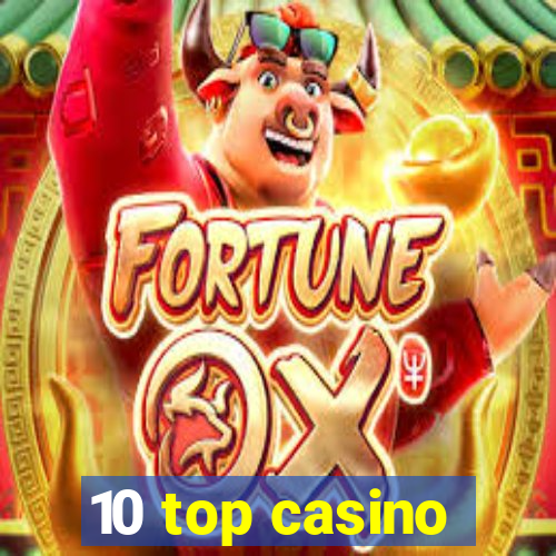 10 top casino