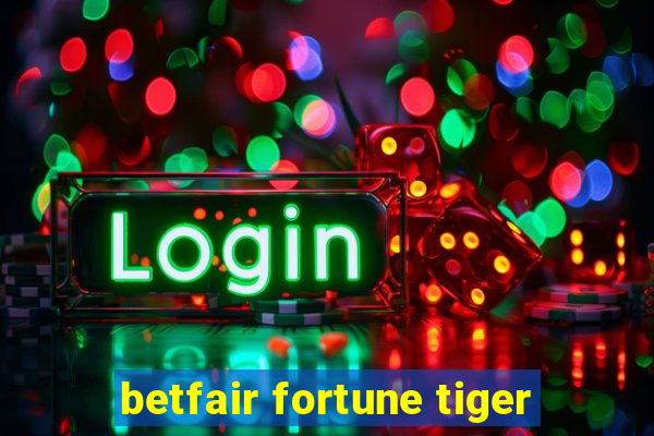 betfair fortune tiger