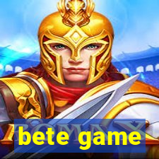 bete game