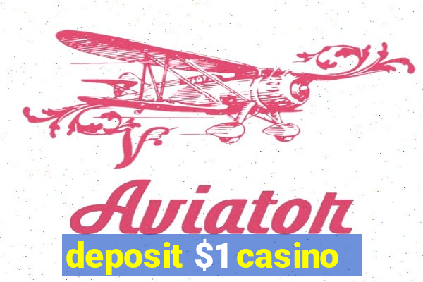 deposit $1 casino