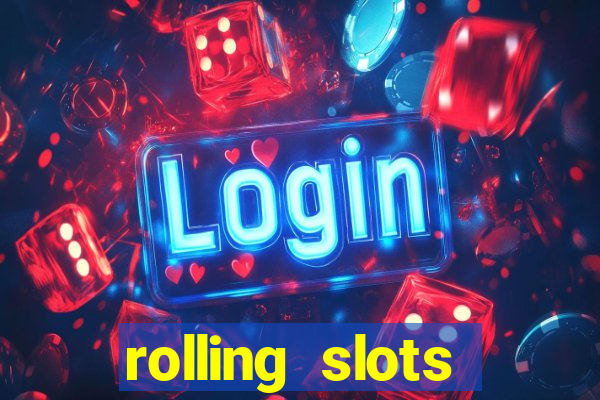 rolling slots casino login