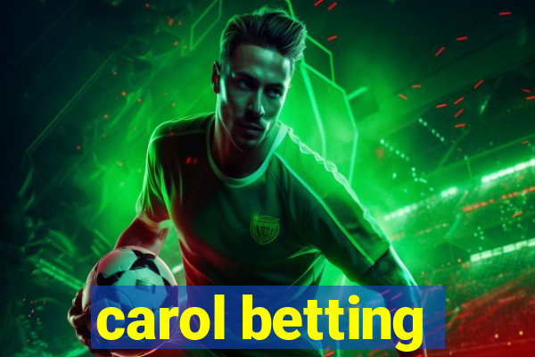 carol betting