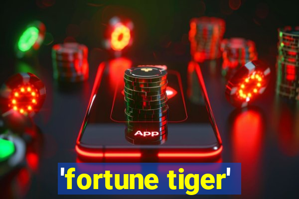 'fortune tiger'