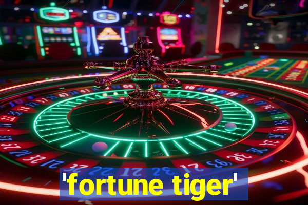 'fortune tiger'