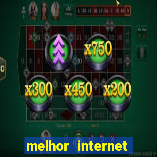 melhor internet para jogar online