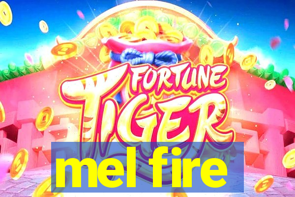 mel fire