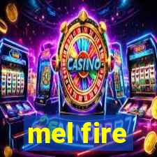 mel fire