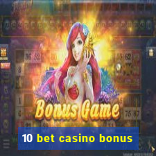 10 bet casino bonus