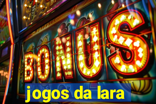 jogos da lara