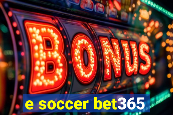 e soccer bet365