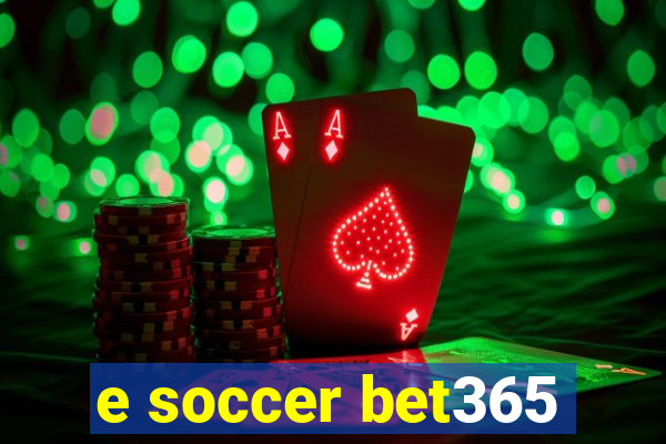 e soccer bet365