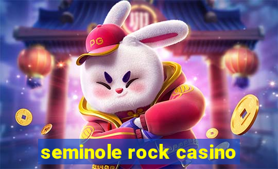 seminole rock casino