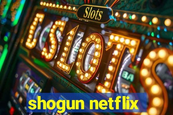 shogun netflix