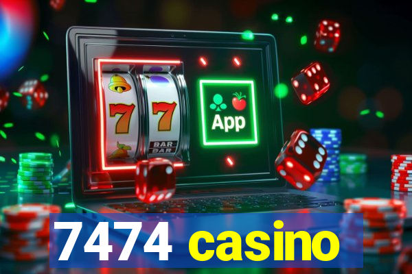 7474 casino