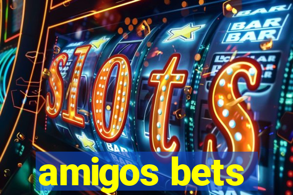 amigos bets