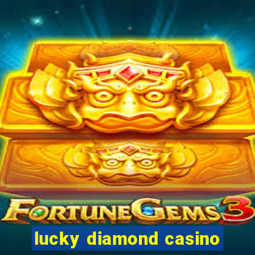 lucky diamond casino