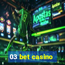 03 bet casino