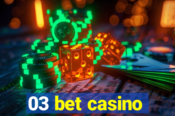 03 bet casino