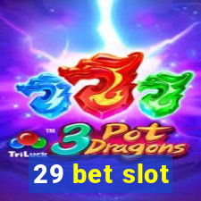 29 bet slot